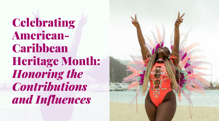 Celebrating American-Caribbean Heritage Month: Honoring the Contributions and Influences